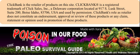 ClickBank is the retailer of products on this site. CLICKBANK is a registered trademark of Click Sales, Inc., a Delaware corporation located at 917 S. Lusk Street, Suite 200, Boise Idaho, 83706, USA and used by permission. ClickBank's role as retailer does not constitute an endorsement, approval or review of these products or any claim, statement or opinion used in promotion of these products. Made with Xara