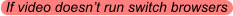 If video doesnt run switch browsers