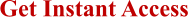 Get Instant Access